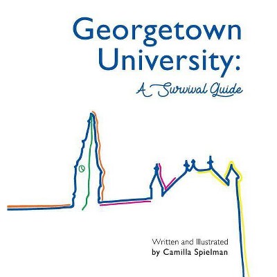 Georgetown University - by  Camilla Sara Spielman (Hardcover)