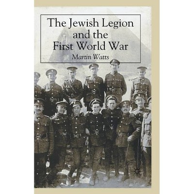The Jewish Legion During the First World War - by  M Watts (Paperback)