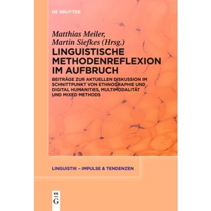 Linguistische Methodenreflexion Im Aufbruch - (Linguistik - Impulse & Tendenzen) by  Matthias Meiler & Martin Siefkes (Paperback) - 1 of 1