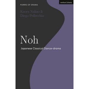 Noh - (Forms of Drama) by  Diego Pellecchia & Kaoru Nakao (Hardcover) - 1 of 1