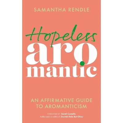 Hopeless Aromantic - by  Samantha Rendle (Paperback)