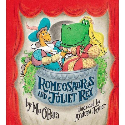 Romeosaurus and Juliet Rex - by  Mo O'Hara (Hardcover)