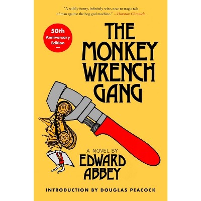 The Monkey Wrench Gang [50th Anniversary Edition] - by  Edward Abbey (Paperback)