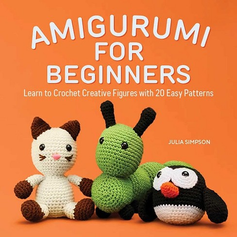 Amigurumi For Beginners - By Julia Simpson (paperback) : Target