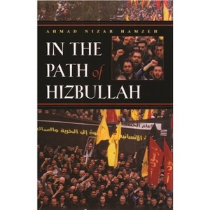 In the Path of Hizbullah - (Modern Intellectual and Political History of the Middle East) by  Ahmad Hamzeh (Hardcover) - 1 of 1