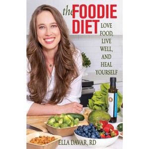 The Foodie Diet - by  Ella Davar (Paperback) - 1 of 1