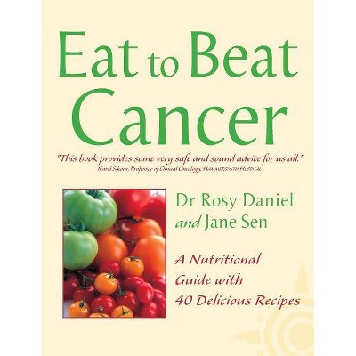 Cancer - (Eat to Beat) by  Daniel & Jane Sen (Paperback)