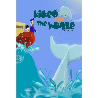 Kikeo and The Whale . Ocean Conservation Children Book . Bedtime Story for Kids . - by  Kike Calvo (Paperback)