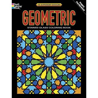 Geometric Stained Glass Coloring Book - (Dover Design Stained Glass Coloring Book) by  Dover (Paperback)