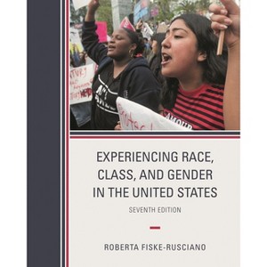 Experiencing Race, Class, and Gender in the United States - 7th Edition by  Roberta Fiske-Rusciano (Paperback) - 1 of 1