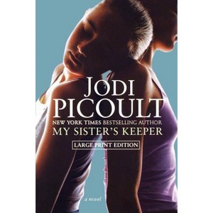 My Sister's Keeper - Large Print by  Jodi Picoult (Paperback) - 1 of 1