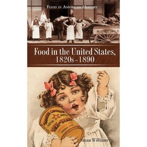 Food in the United States, 1820s-1890 - by  Susan Williams (Hardcover) - 1 of 1