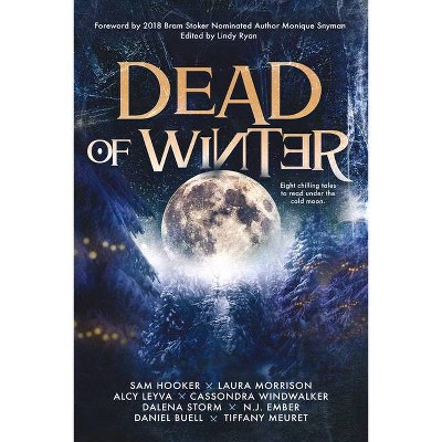 Dead of Winter - by  Daniel Buell & N J Ember & Sam Hooker & Alcy Leyva & Tiffany Meuret & Laura Morrison & Dalena Storm & Cassondra Windwalker