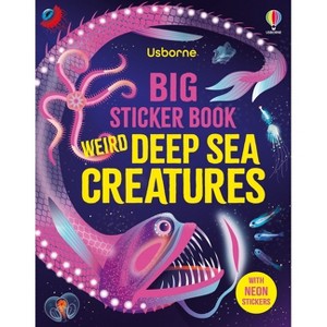 Big Sticker Book Weird Deep Sea Creatures - (Big Sticker Books) by  Alice James (Paperback) - 1 of 1