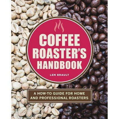 The Coffee Roaster's Handbook - by  Len Brault (Paperback)