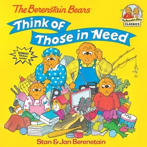 The Berenstain Bears Think of Those in Need - (First Time Books) by  Stan Berenstain & Jan Berenstain (Paperback) - 1 of 1