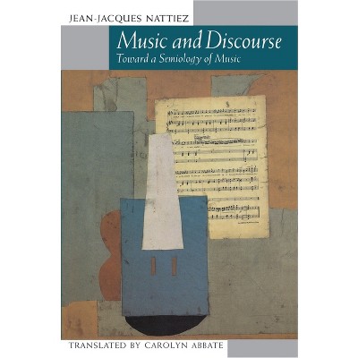 Music and Discourse - by  Jean-Jacques Nattiez (Paperback)