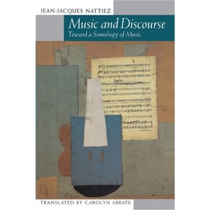 Music and Discourse - by  Jean-Jacques Nattiez (Paperback) - 1 of 1