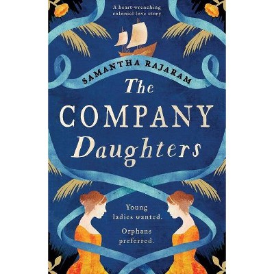 The Company Daughters - by  Samantha Rajaram (Paperback)