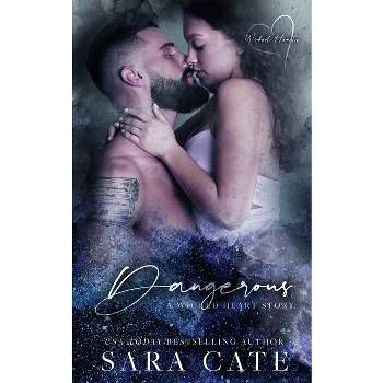 Dangerous - (Wicked Hearts) by  Sara Cate (Paperback)