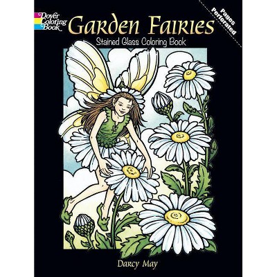 Garden Fairies Stained Glass Coloring Book - (Dover Stained Glass Coloring Book) by  Darcy May (Paperback)