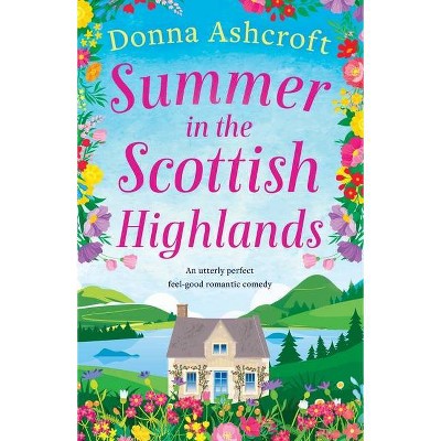 Summer in the Scottish Highlands - by  Donna Ashcroft (Paperback)