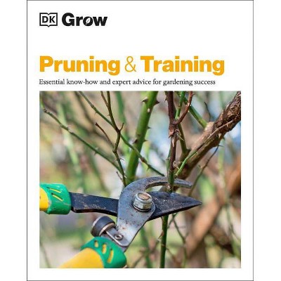 Grow Pruning and Training - (DK Grow) by  Stephanie Mahon (Paperback)