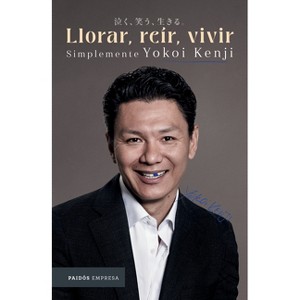 Llorar, Reír, Vivir: Simplemente Yokoi Kenji / Cry, Laugh, Live: Just Yokoi Kenji - by  Yokoi Kenji Díaz (Paperback) - 1 of 1