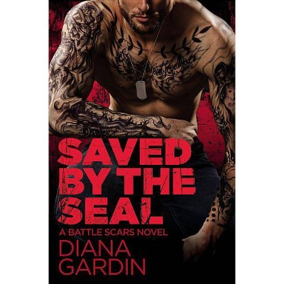 Saved by the Seal - (Battle Scars) by  Diana Gardin (Paperback)