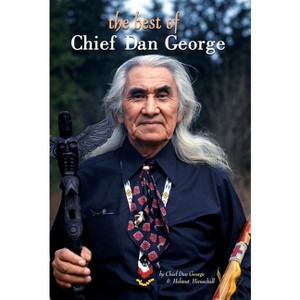 The Best of Chief Dan George - (Paperback) - 1 of 1