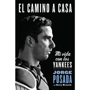 El camino a casa - by  Jorge Posada (Paperback) - 1 of 1