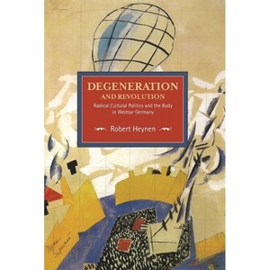 Degeneration and Revolution - (Historical Materialism) by  Robert Heynen (Paperback) - 1 of 1