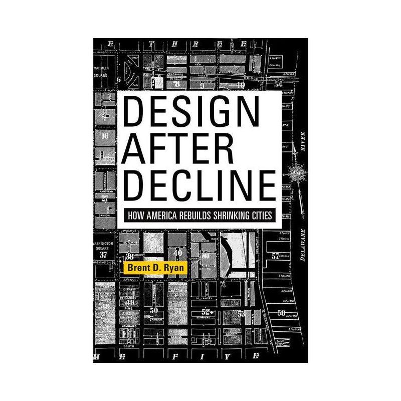 Design After Decline - (City in the Twenty-First Century) by  Brent D Ryan (Paperback), 1 of 2