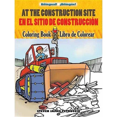 At the Construction Site/En La Obra de Construcción - (Dover Coloring Books for Children) by  Steven James Petruccio (Paperback)