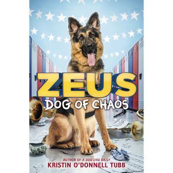 Zeus, Dog of Chaos - by  Kristin O'Donnell Tubb (Hardcover)