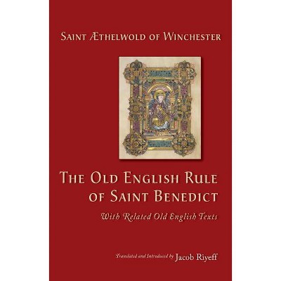 The Old English Rule of Saint Benedict, Volume 264 - (Cistercian Studies) by  Aethelwold & Æthelwold (Paperback)