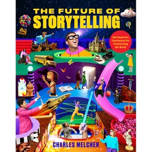 The Future of Storytelling - by  Charles Melcher (Hardcover) - 1 of 1