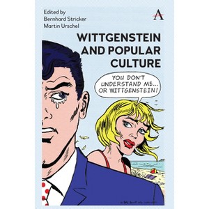 Wittgenstein and Popular Culture - (Anthem Studies in Wittgenstein) by  Bernhard Stricker & Martin Urschel (Hardcover) - 1 of 1