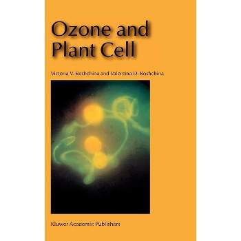 Ozone and Plant Cell - by  Victoria V Roshchina & Valentina D Roshchina (Hardcover)