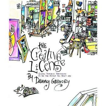 The Creative License - by  Danny Gregory (Paperback)