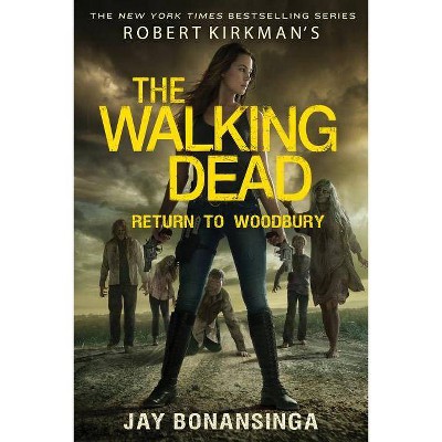 Robert Kirkman's the Walking Dead: Return to Woodbury - by  Jay Bonansinga (Paperback)