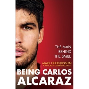 Carlos Alcaraz: Behind the Smile - by  Mark Hodgkinson (Hardcover) - 1 of 1