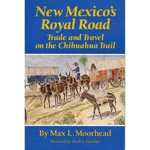 New Mexico's Royal Road - by  Max L Moorhead (Paperback) - 1 of 1
