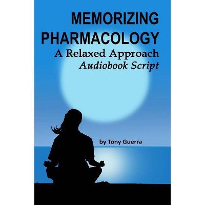 Memorizing Pharmacology - by  Anthony Guerra (Paperback)