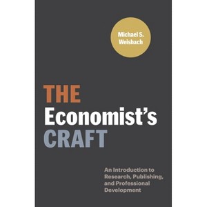 The Economist's Craft - (Skills for Scholars) by  Michael S Weisbach (Hardcover) - 1 of 1