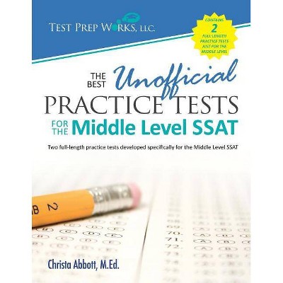 The Best Unofficial Practice Tests for the Middle Level SSAT - by  Christa B Abbott M Ed (Paperback)