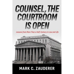 Counsel, the Courtroom Is Open - by  Mark C Zauderer (Hardcover) - 1 of 1