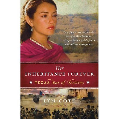 Her Inheritance Forever (Texas: Star of Destiny, Book 2) - by  Lyn Cote (Paperback)