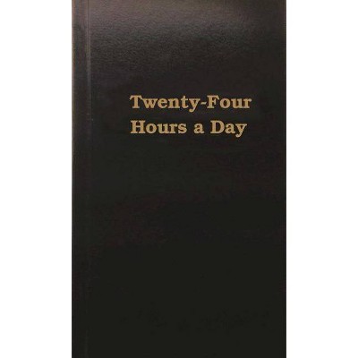 Twenty-Four Hours a Day - by  Anonymous (Hardcover)