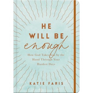 He Will Be Enough - by  Katie Faris (Hardcover) - 1 of 1